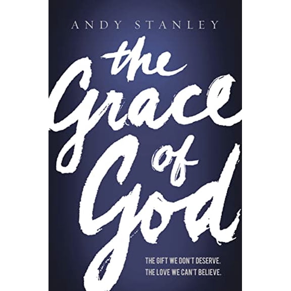 Pre-Owned The Grace of God: The Gift We Don't Deserve, The Love We Can't Believe (Paperback) 0849947162 9780849947162