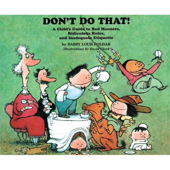 Rainbow Morning Music Picture Books: Don't Do That! : A Child's Guide to Bad Manners, Ridiculous Rules, and Inadequate Etiquette (Hardcover)