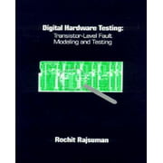 Digital Hardware Testing: Transistor-Level Fault Modeling and Testing