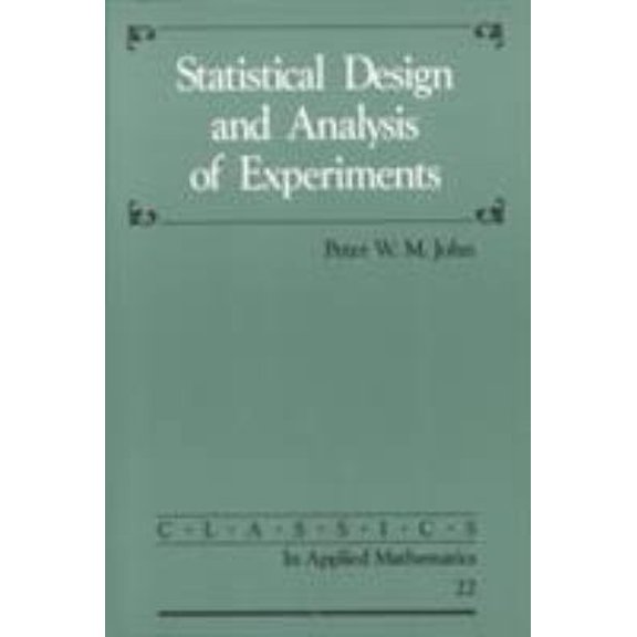 Pre-Owned Statistical Design and Analysis of Experiments (Paperback) 0898714273 9780898714272