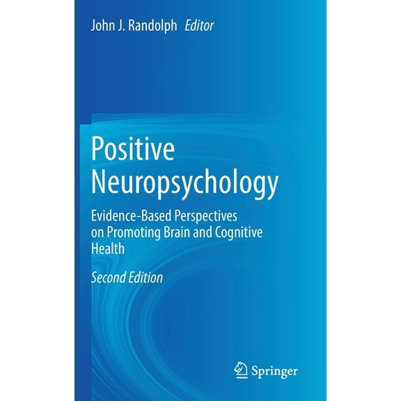 Positive Neuropsychology: Evidence-Based Perspectives on Promoting Brain and Cognitive Health, (Hardcover)