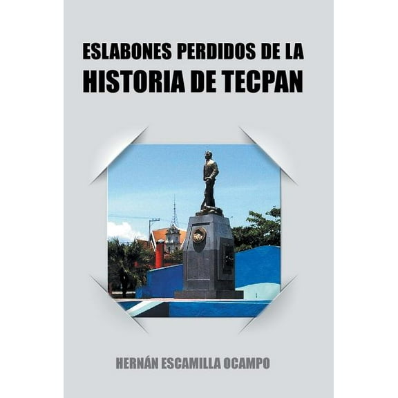 Eslabones Perdidos de La Historia de Tecpan (Hardcover)