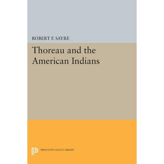 Princeton Legacy Library Thoreau and the American Indians, Book 585, (Paperback)