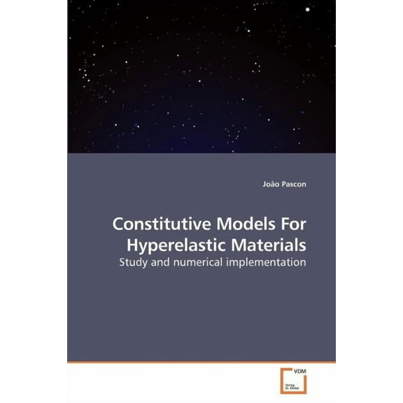 Constitutive Models For Hyperelastic Materials (Paperback)