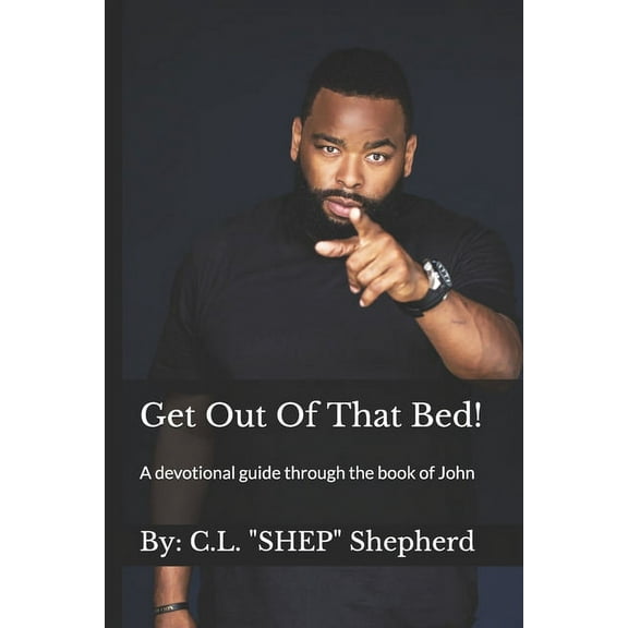 Get Out Of That Bed!: A devotional guide through the book of John, (Paperback)