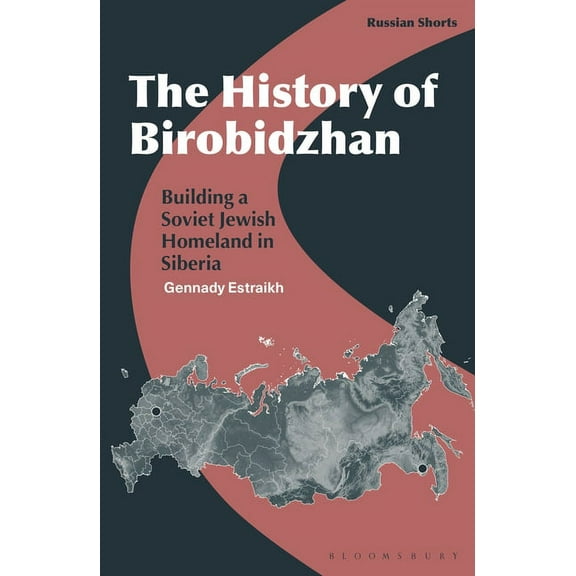 Russian Shorts The History of Birobidzhan: Building a Soviet Jewish Homeland in Siberia, (Hardcover)