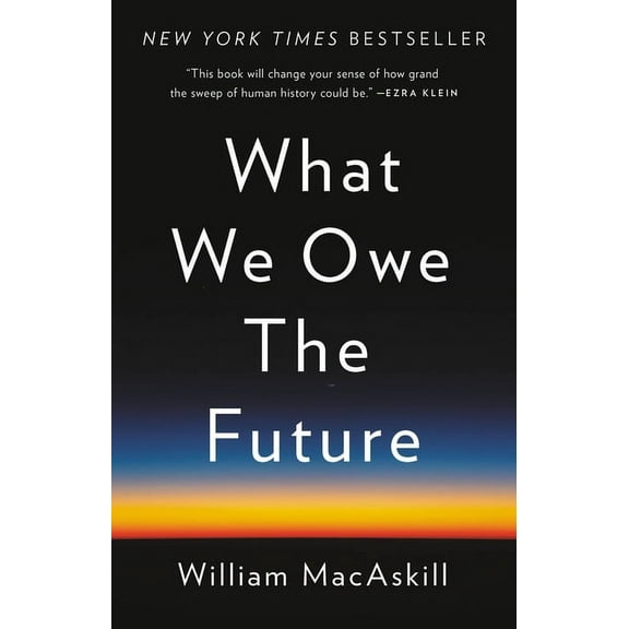 What We Owe the Future, (Hardcover)