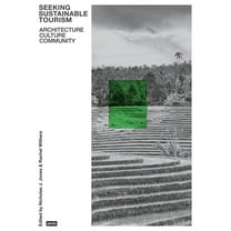 Seeking Sustainable Tourism: Architecture, Culture, Community, (Paperback)