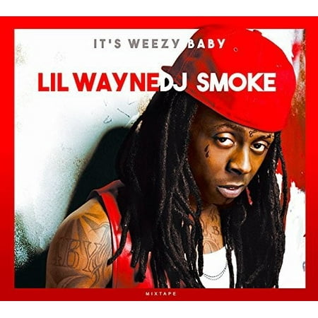 It's Weezy Baby: The Lil Wayne Mixtape (CD) (Best Lil Wayne Albums In Order)