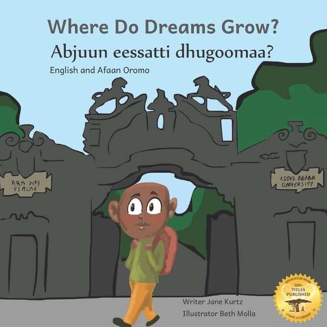 Where Do Dreams Grow : How to Become Anything You Want to Be in Afaan Oromo  and English (Paperback) 