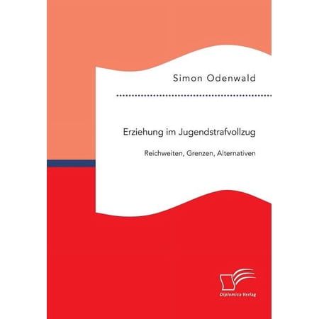 Erziehung im Jugendstrafvollzug: Reichweiten Grenzen Alternativen (Paperback)