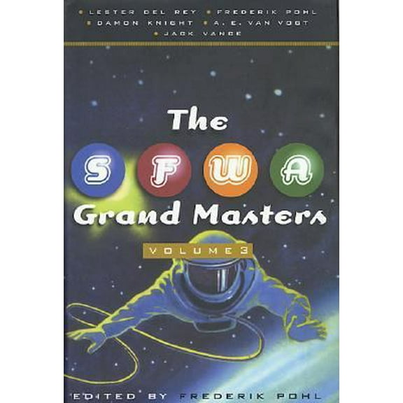 Pre-Owned The SFWA Grand Masters, Volume 3: Lester Del Rey, Frederik Pohl, Damon Knight, A. E. van Vogt, and Jack Vance (Hardcover) 0312868774 9780312868772