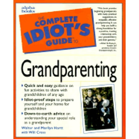 The Complete Idiot's Guide to Grandparenting (Paperback) by Walter Hartt, Dr. Marilyn F Hartt, Wilbur Cross