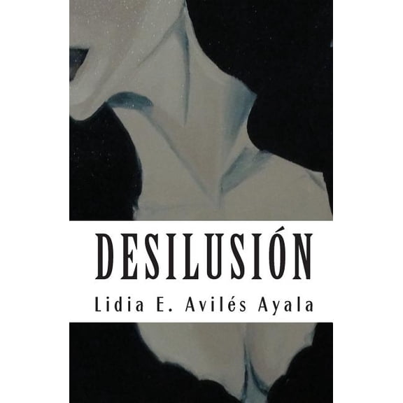 Desilusion: Facetas del Desamor