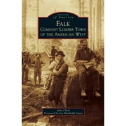 Images of America (Arcadia Publishing): Falk: Company Lumber Town of the American West (Hardcover)