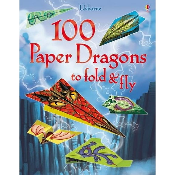 100 Paper Dragons to Fold and Fly