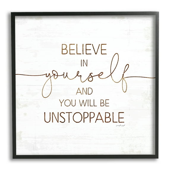 Stupell Indtries Believe In Yourself Be Unstoppable Phrase Rtic Typography,24 x 24,Design by Jennifer Pugh