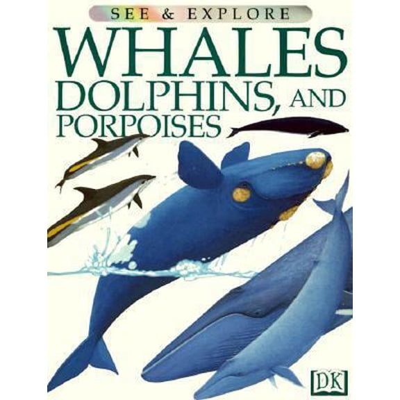 Pre-Owned Whales, Dolphins and Porpoises (See and Explore Library) (Paperback) 0789429683 9780789429681