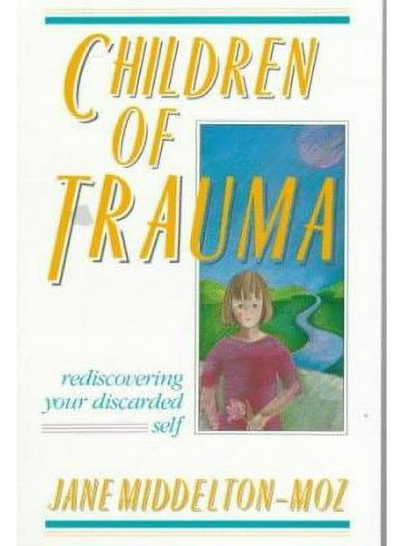 Pre-Owned Children of Trauma: Rediscovering Your Discarded Self (Paperback) 1558740147 9781558740143