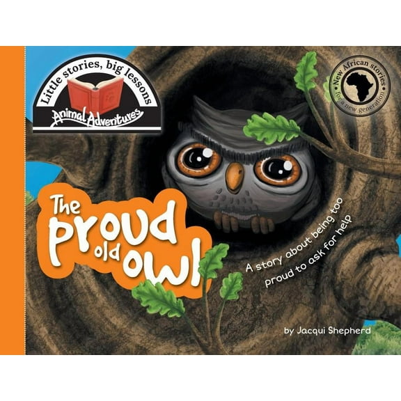 Animal Adventures The proud old owl: Little stories, big lessons, (Paperback)