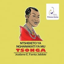 Nubian Princess Princesses Series: Ntsheketo Ya Nghanakati Ya Mu Tshonga, (Paperback)