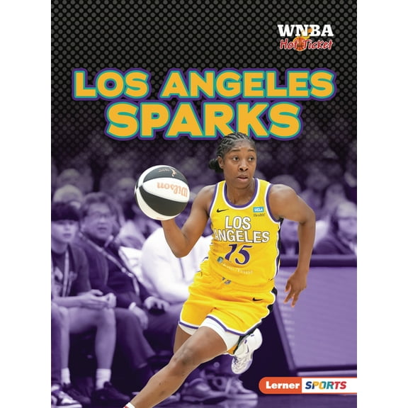 WNBA Hot Ticket (Lerner (Tm) Sports) Los Angeles Sparks, (Paperback)