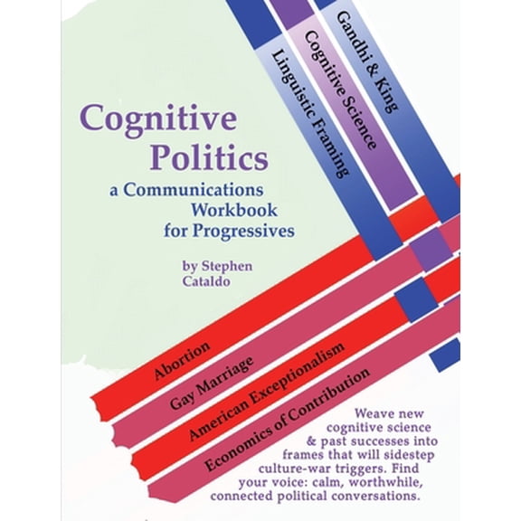 Pre-Owned Cognitive Politics: a Communications Workbook for Progressives (Paperback) 0998580201 9780998580203