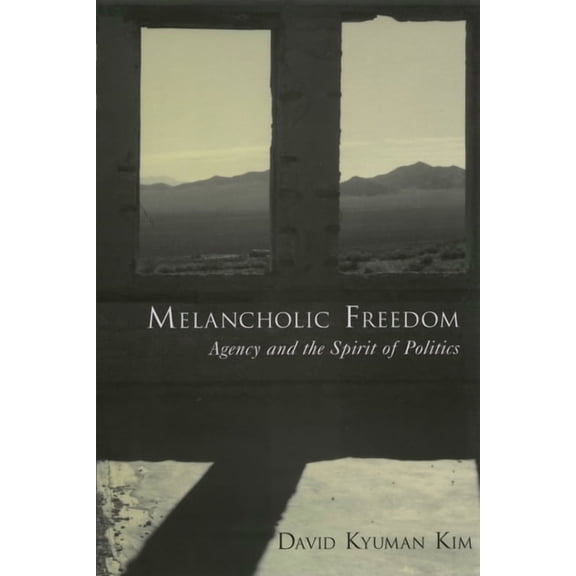 AAR Reflection and Theory in the Study o Melancholic Freedom: Agency and the Spirit of Politics, (Paperback)
