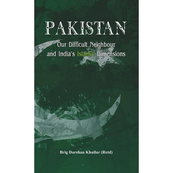 Pakistan Our Difficult Neighbour and India's Islamic Dimensions (Hardcover)