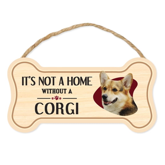 Dog Bone Sign, Wood, It's Not A Home Without A Corgi, 10" x 5" Wood Dog Breed Sign