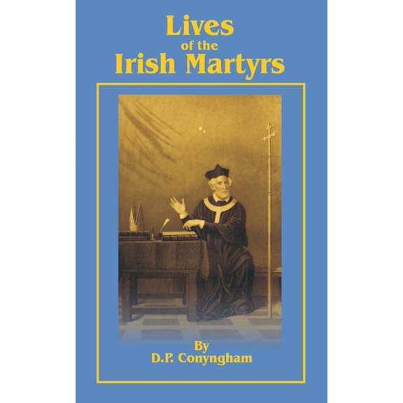 Lives of the Irish Martyrs, (Paperback)