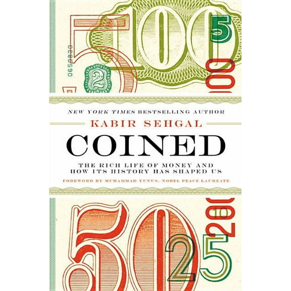 Coined: The Rich Life of Money and How Its History Has Shaped Us, (Hardcover)
