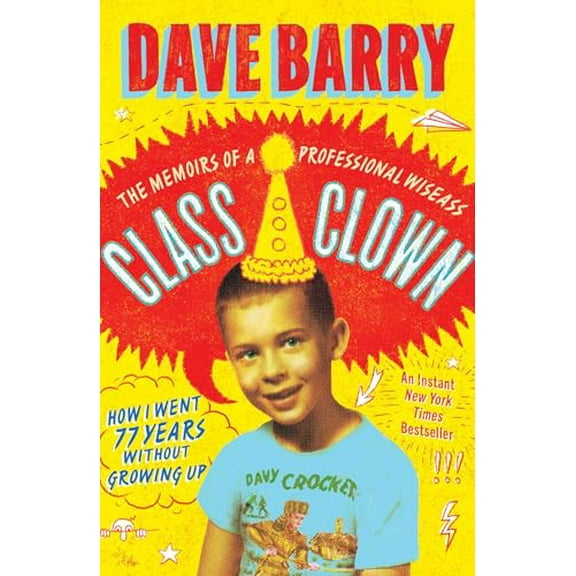 Pre-Owned Class Clown: The Memoirs of a Professional Wiseass: How I Went 77 Years Without Growing Up, 9781668021781, 1668021781, Hardcover,