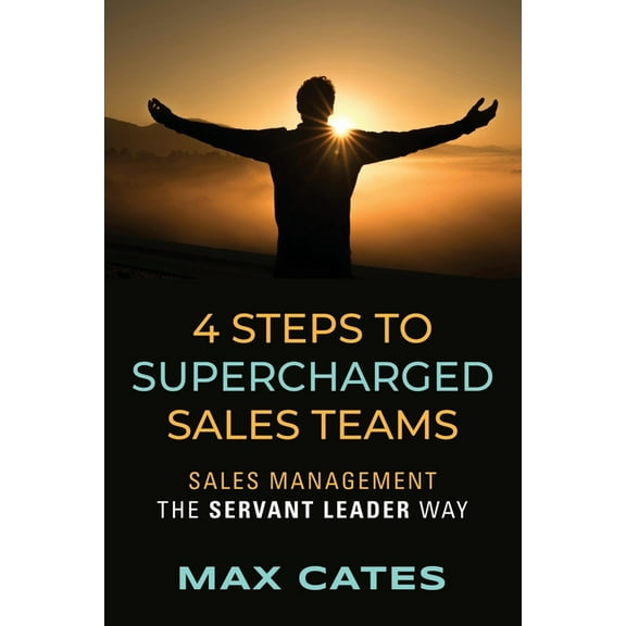4 Steps to Supercharged Sales Teams, (Paperback)