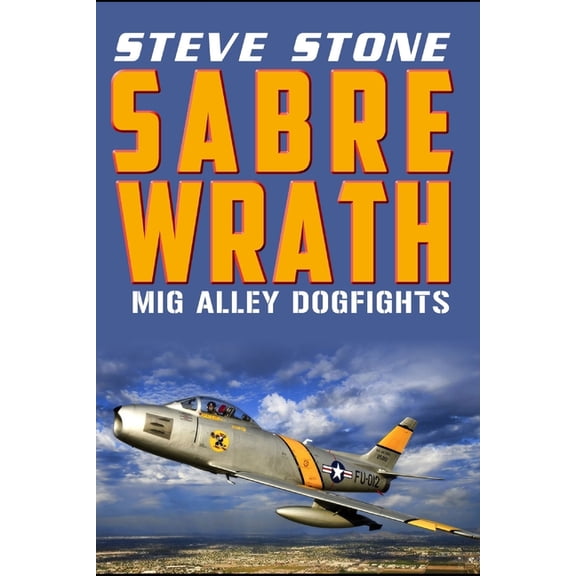 Aviation Sabre Wrath: MiG Alley Dogfights, Book 4, (Paperback)