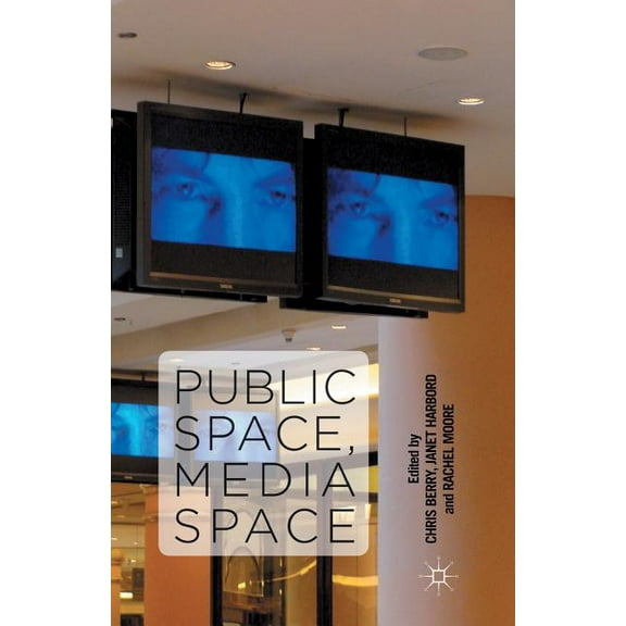 Public Space, Media Space, (Paperback)