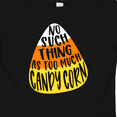thumbnail image 4 of Inktastic Halloween No Such Thing As Too Much Candy Corn Boys or Girls Baby T-Shirt, 4 of 5