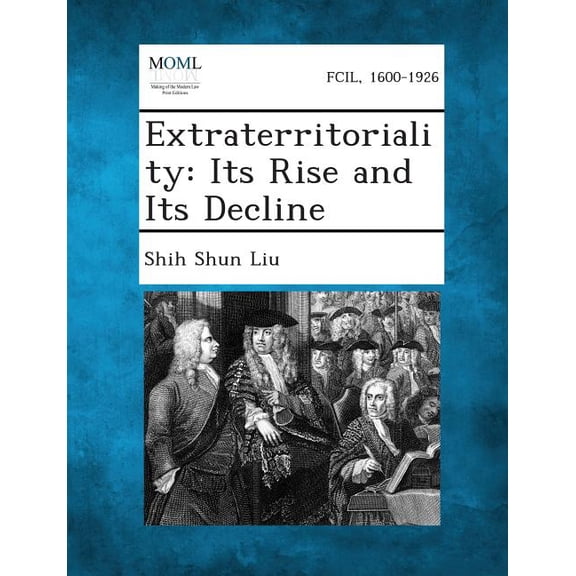 Extraterritoriality : Its Rise and Its Decline