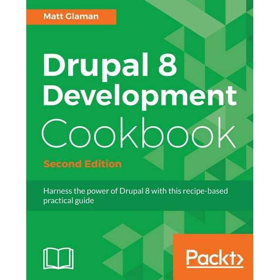 Drupal 8 Development Cookbook Second Edition, (Paperback)