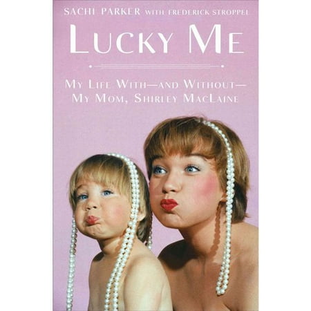 Lucky Me: My Life With-and Without-My Mom, Shirley MacLaine