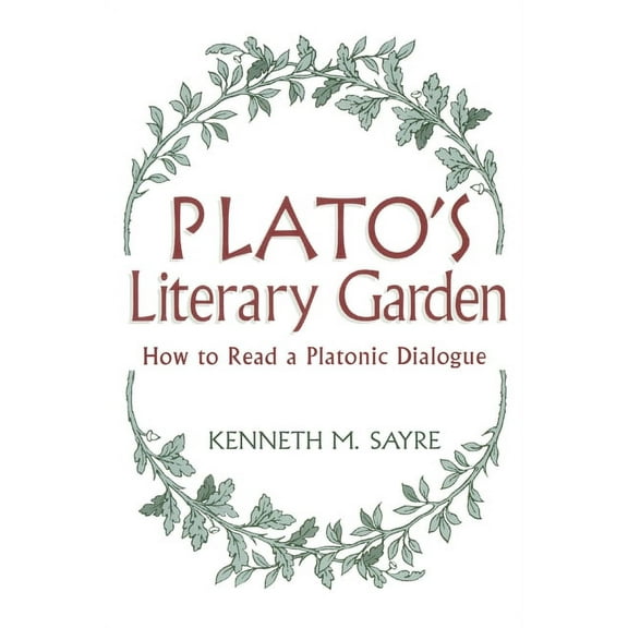 And Religion; 16 Plato's Literary Garden: How to Read a Platonic Dialogue, (Hardcover)