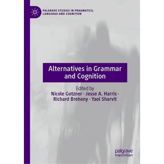 Palgrave Studies in Pragmatics, Language Alternatives in Grammar and Cognition, (Hardcover)