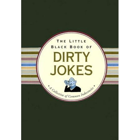 The Little Black Book of Dirty Jokes : A Collection of Common (Best Dirty Adult Jokes)