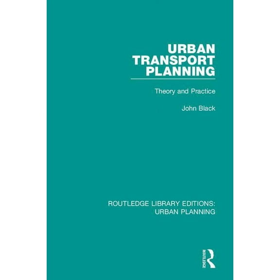Routledge Library Editions: Urban Planni Urban Transport Planning: Theory and Practice, Book 4, (Hardcover)