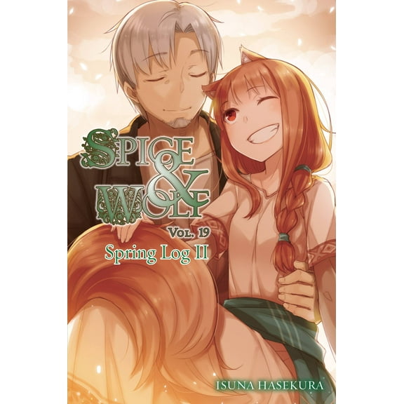 Spice and Wolf: Spice and Wolf, Vol. 19 (light novel) : Spring Log II (Series #19) (Paperback)