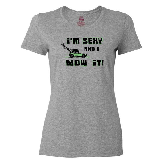 Inktastic I'm Sexy and I Mow It Lawnmower Fun Women's T-Shirt