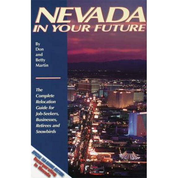 Pre-Owned Nevada in Your Future: The Complete Relocation Guide for Job-Seekers, Businesses, Retirees and Snowbirds (Paperback) 0942053427 9780942053425
