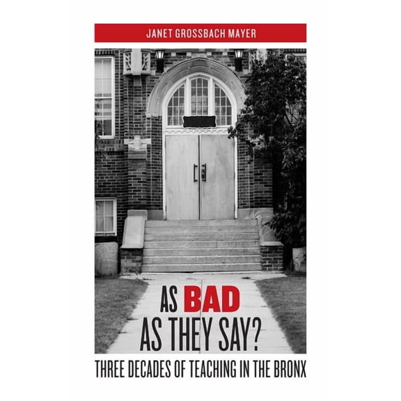 As Bad as They Say?: Three Decades of Teaching in the Bronx, (Hardcover)