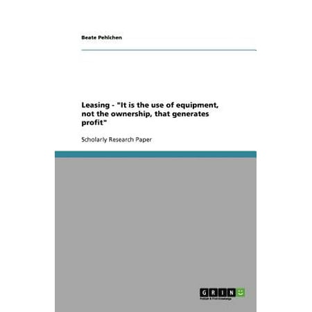 Leasing - It Is the Use of Equipment, Not the Ownership, That Generates