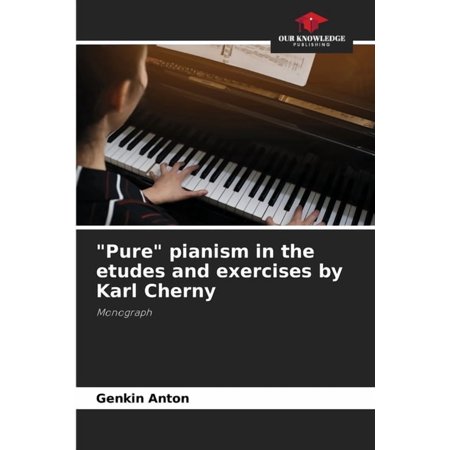 Pure pianism in the etudes and exercises by Karl Cherny (Paperback)
